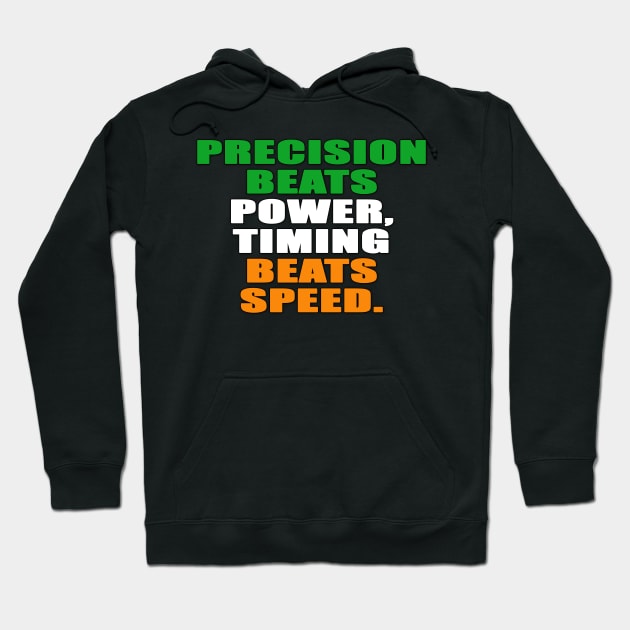 Precision Beats Power, Timing Beats Speed Hoodie by finnyproductions